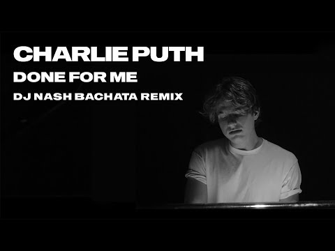 Charlie Puth - Done for Me [Dj NaSh Bachata Remix]