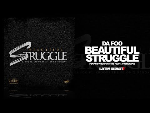Da Foo - Beautiful Struggle Ft. Krooks The Felon X Obnoxious (Official Audio)