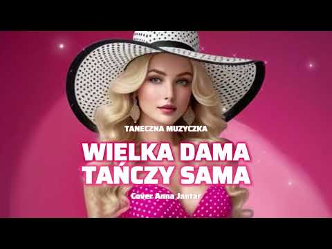 Taneczna Muzyczka - Wielka Dama Tańczy Sama ( Cover Anna Jantar)