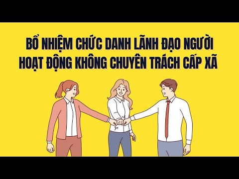 Quy trình bổ nhiệm chức danh lãnh đạo đối với người hoạt động không chuyên trách cấp xã