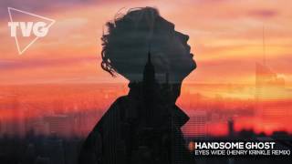Handsome Ghost - Eyes Wide (Henry Krinkle Remix)