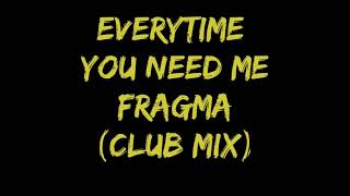Fragma-Everytime You Need Me (Club Mix)