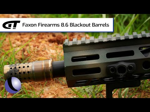 Faxon Firearms 8.6 Blackout Barrels | Guns \u0026 Gear