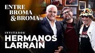 Entre Broma y Broma | Hermanos Larraín