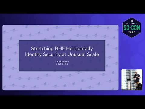 Stretching BHE Horizontally: Identity Security at Unusual Scale | SO-CON 26