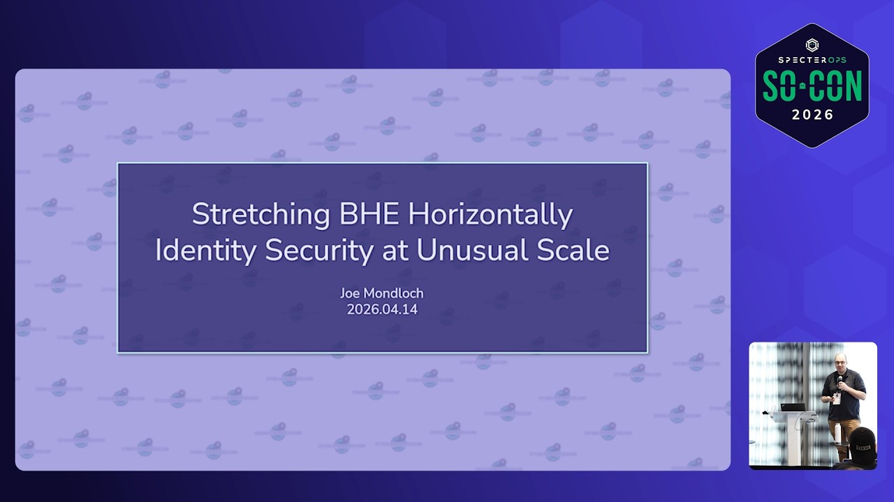 Stretching BHE Horizontally: Identity Security at Unusual Scale | SO-CON 26