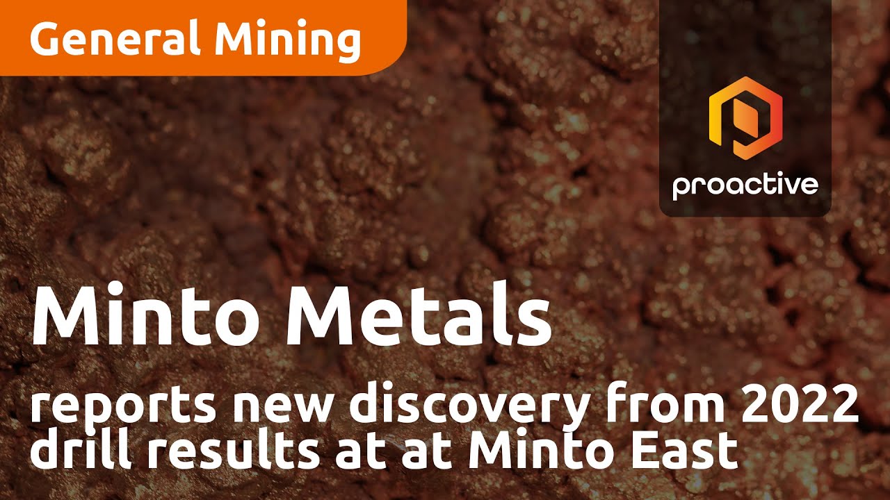 Minto Metals reports new discovery from 2022 drill results at Minto East