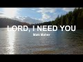Matt Maher - Lord, I Need You (Lyric Video)