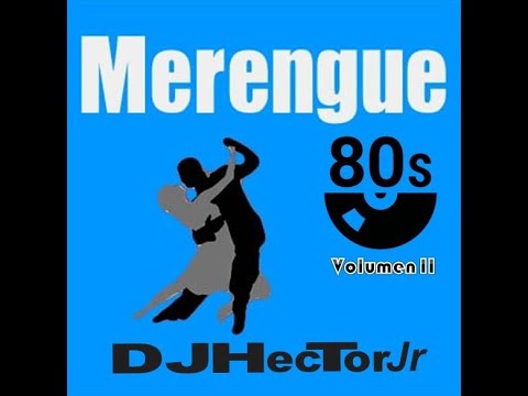 Merengue 80's Mix Vol. II - DJ Héctor Jr.