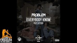 Problem ft. A2thaK - Everybody Know [Prod. Problem] [Thizzler.com]
