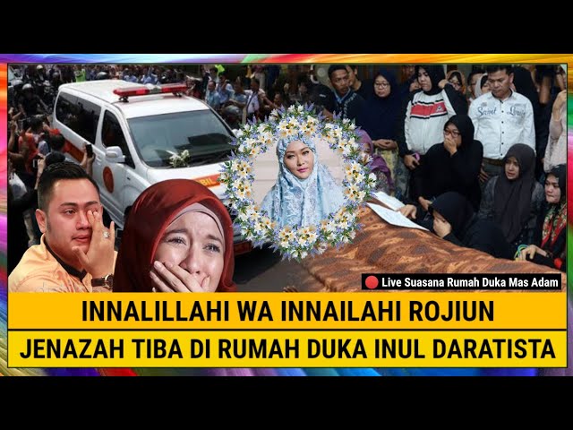Innalillahi, Sederetan Artis Menangis Pilu Saat Jenazah Tiba di Rumah Duka Inul Daratista