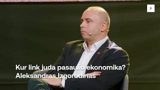 Kur link juda pasaulio ekonomika? Aleksandras Izgorodinas