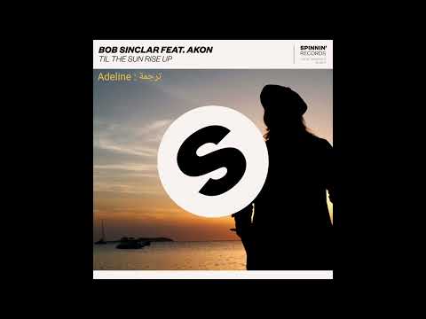 Bob Sinclar&Akon - Til The Sun Rise Up (En Lyrics) مترجمة بوب سينكلير و أيكون - حتى تشرق الشمس