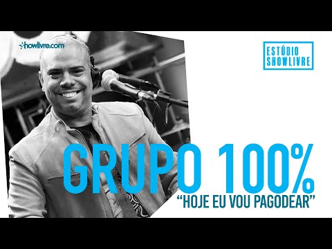 Grupo 100% - Hoje Eu Vou Pagodear - Ao Vivo no Estúdio Showlivre 2019