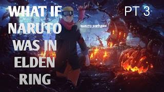 What if Naruto was in Elden Ring Part 3