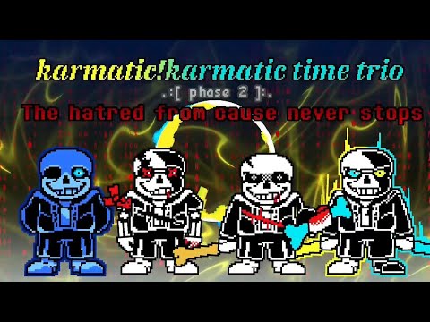 Karmatic! Karmatic Time Trio - Phase 2: The Hatred From Cause Never Stop