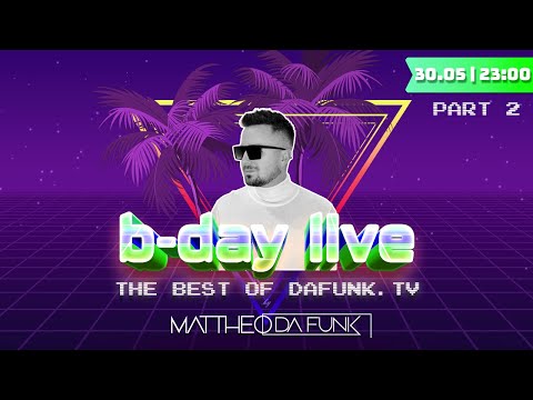 MATTHEO DA FUNK b-day live | the best of dafunk.tv | 30.05.2025 PART 2