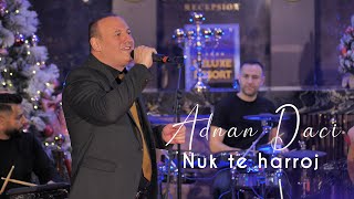 Adnan Daci - Nuk Te Harroj