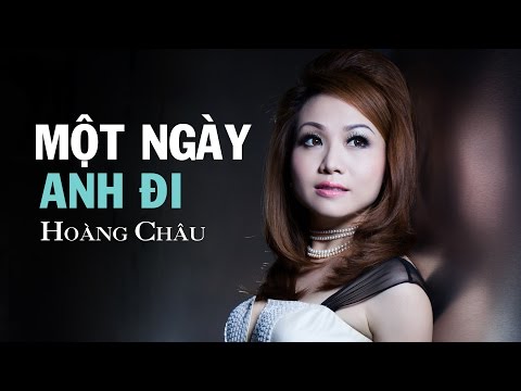 Một ngày anh đi - Hoàng Châu