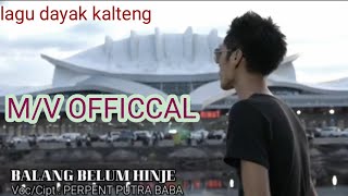 Download lagu lagu pop dayak kalteng_BALANG BELUM HINJE_by_PERPENT mp3