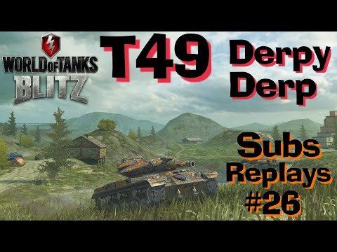 WOT Blitz T49 Derp // Subscribers Replays #26