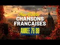 Tres Belles Chansons Francaises Année 70 80 Nostalgie 100 Française Meilleureschansons