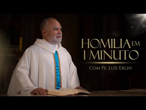 Homilia em 1 minuto. 17.12