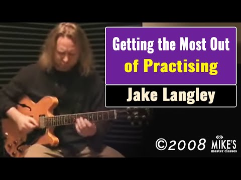 Jake Langley - Getting the Most Out of Practicing