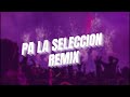 Pa la seleccion (Remix) - @LaTylaM | LOAN RMX