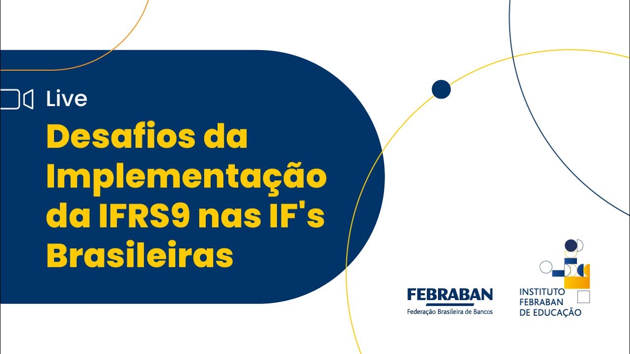 Live | Desafios da Implementação da IFRS9 nas IF's Brasileiras