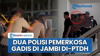 Tampang Dua Polisi Pemerkosa Gadis di Jambi, Kini di-PTDH & Dihukum Berat seusai Terbukti Bersalah