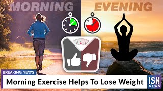 Morning Exercise Helps To Lose Weight