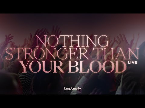 Nothing Stronger Than Your Blood by Kingdomcity (Live Music Video)