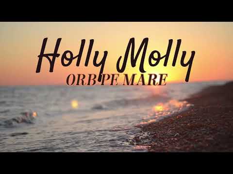 Holy Molly - Orb Pe Mare (Lyrics) | Piesa Nelansata