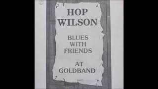 HOP  WILSON (Grapeland, Texas, U.S.A) - Loves Got Me All Fenced In