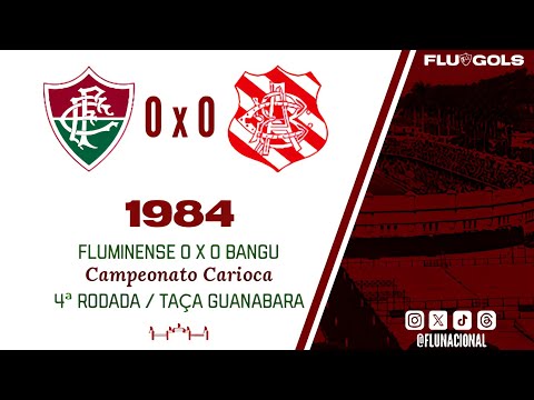 Fluminense 0 x 0 Bangu - Campeonato Carioca 1984 (Taça Guanabara) - 4ª Rodada (22/07/1984)
