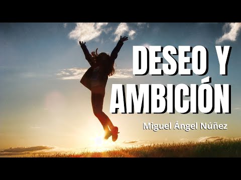 Deseo y ambición - Dr. Miguel Ángel Núñez