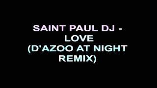 Saint Paul Dj - Love (D'azoo At Night Remix)