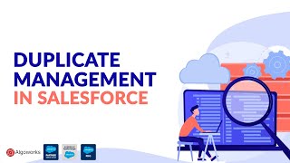Duplicate Management In Salesforce | Duplicate Rule and Matching Rule