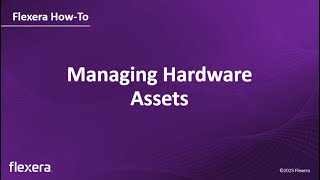 Hardware Asset Management | Hardware Asset Record Overview in Flexera One | Flexera