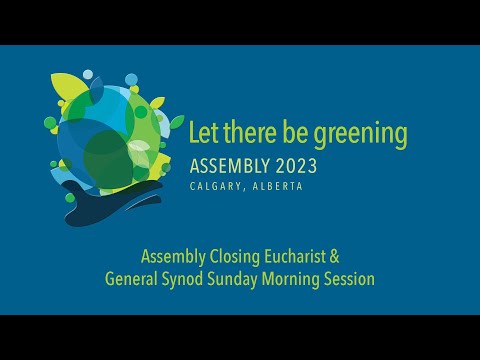 General Synod 2023 / Assembly 2023 — Assembly Closing Eucharist & General Synod Morning Session
