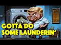 Gotta Do Some Launderin' (Donald Trump / A Mighty Wind "Never Did No Wanderin'" song parody)