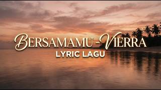 Download lagu Vierra - Bersamamu (Lyric Lagu) mp3