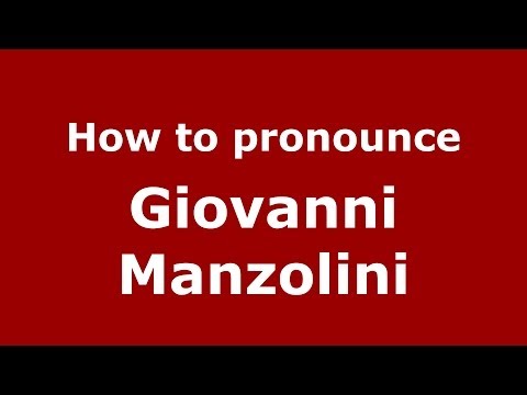 How to pronounce Giovanni Manzolini (Italian/Italy) - PronounceNames.com