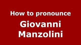 How to pronounce Giovanni Manzolini