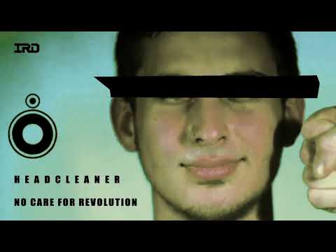 IRD06: Headcleaner - No Care for Revolution.