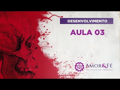 CURSO DESENVOLVIMENTO MEDIÚNICO UMBANDA - AULA 03