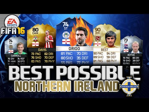 BEST POSSIBLE "NORTHERN IRELAND" SQUAD BUILDER | FIFA 16 | w/ Grigg, Best, & Davis