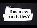 What Is Business Analytics Business Explained