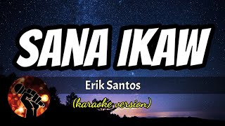 SANA IKAW - ERIK SANTOS (karaoke version)